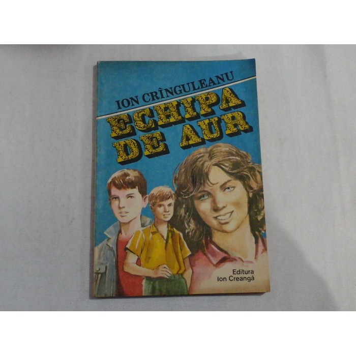   ECHIPA  DE  AUR  (povestiri)  -  Ion  Cringuleanu  